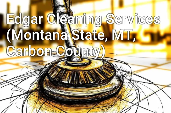 Edgar Cleaning Services (Montana State, MT, Carbon County)