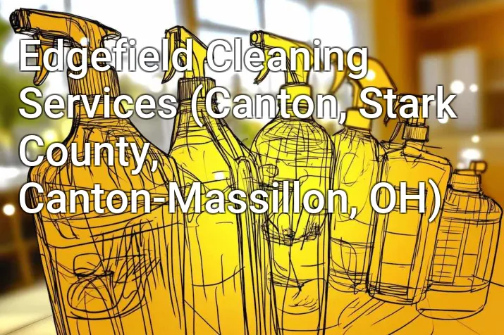 Edgefield Cleaning Services (Canton, Stark County, Canton-Massillon, OH)