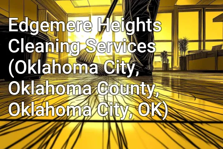 Edgemere Heights Cleaning Services (Oklahoma City, Oklahoma County, Oklahoma City, OK)