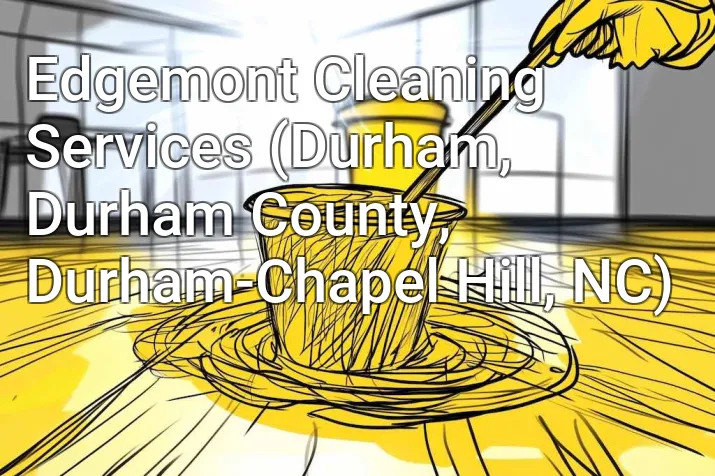 Edgemont Cleaning Services (Durham, Durham County, Durham-Chapel Hill, NC)