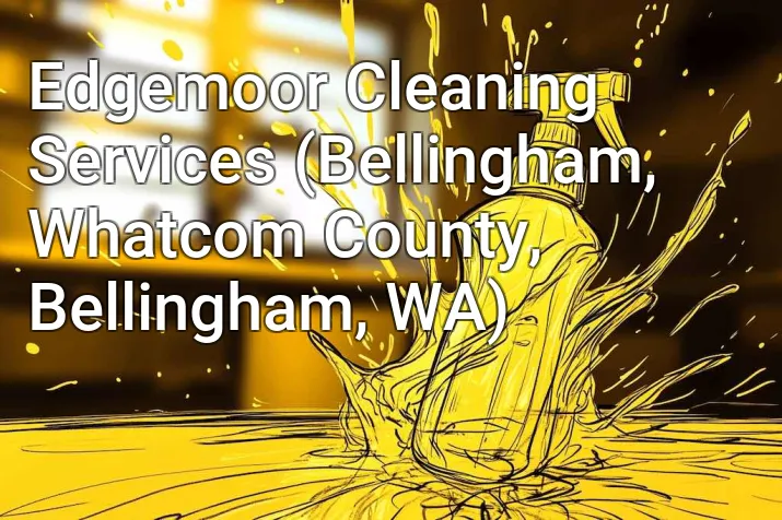 Edgemoor Cleaning Services (Bellingham, Whatcom County, Bellingham, WA)