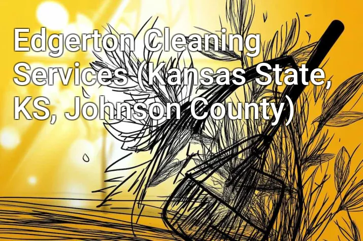 Edgerton Cleaning Services (Kansas State, KS, Johnson County)