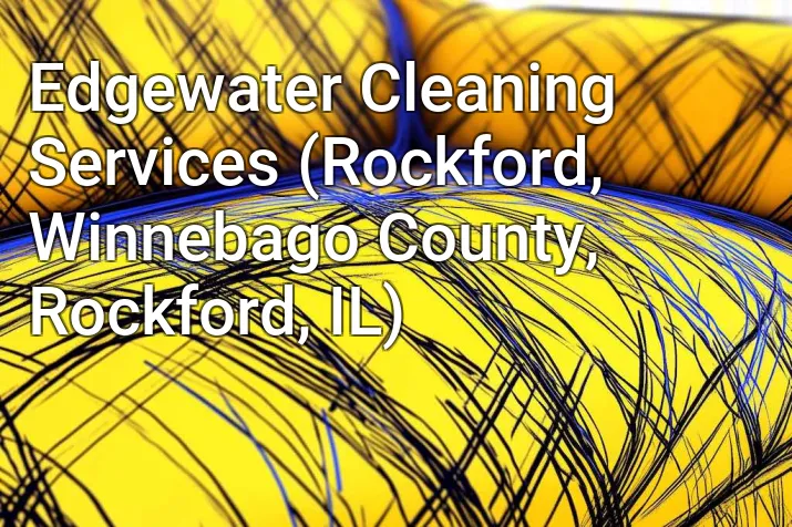 Edgewater Cleaning Services (Rockford, Winnebago County, Rockford, IL)