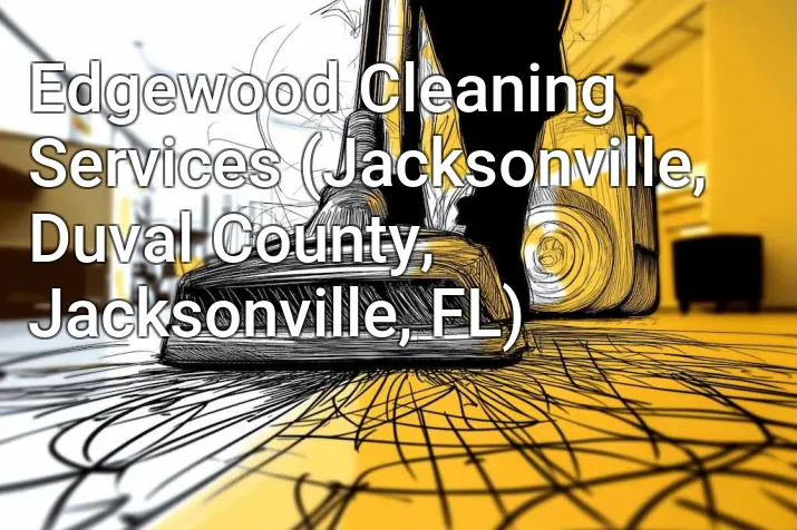 Edgewood Cleaning Services (Jacksonville, Duval County, Jacksonville, FL)