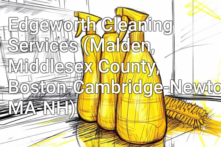 Edgeworth Cleaning Services (Malden, Middlesex County, Boston-Cambridge-Newton, MA-NH)