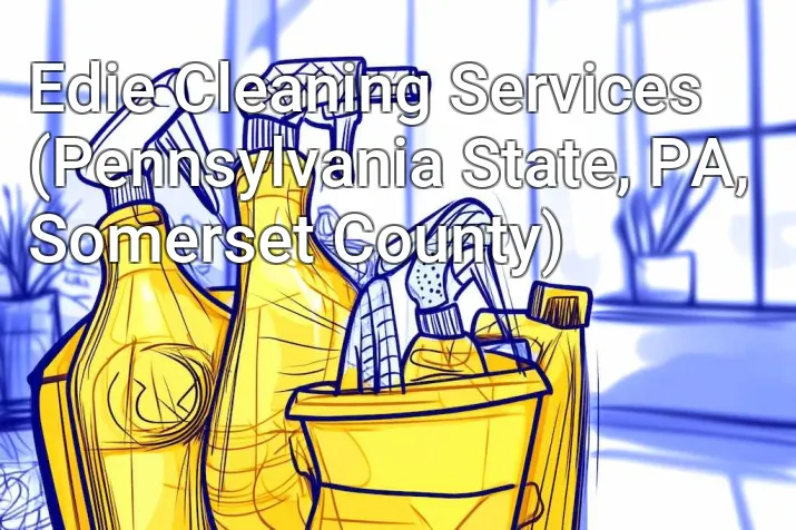 Edie Cleaning Services (Pennsylvania State, PA, Somerset County)