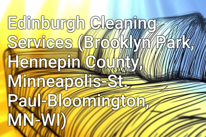 Edinburgh Cleaning Services (Brooklyn Park, Hennepin County, Minneapolis-St. Paul-Bloomington, MN-WI)