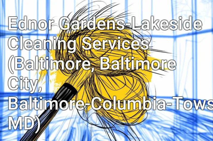 Ednor Gardens-Lakeside Cleaning Services (Baltimore, Baltimore City, Baltimore-Columbia-Towson, MD)