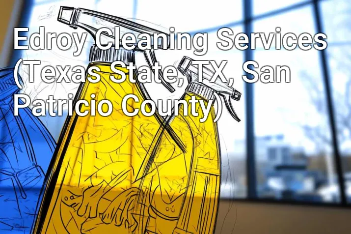 Edroy Cleaning Services (Texas State, TX, San Patricio County)