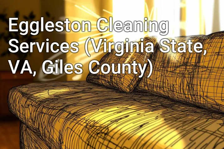 Eggleston Cleaning Services (Virginia State, VA, Giles County)