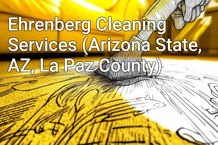 Ehrenberg Cleaning Services (Arizona State, AZ, La Paz County)