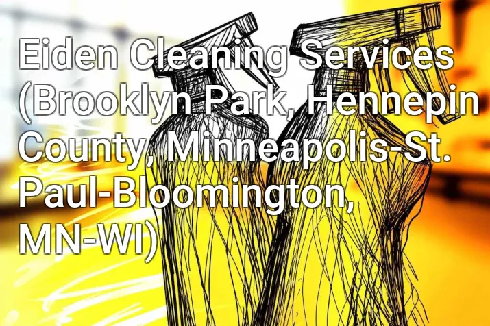 Eiden Cleaning Services (Brooklyn Park, Hennepin County, Minneapolis-St. Paul-Bloomington, MN-WI)
