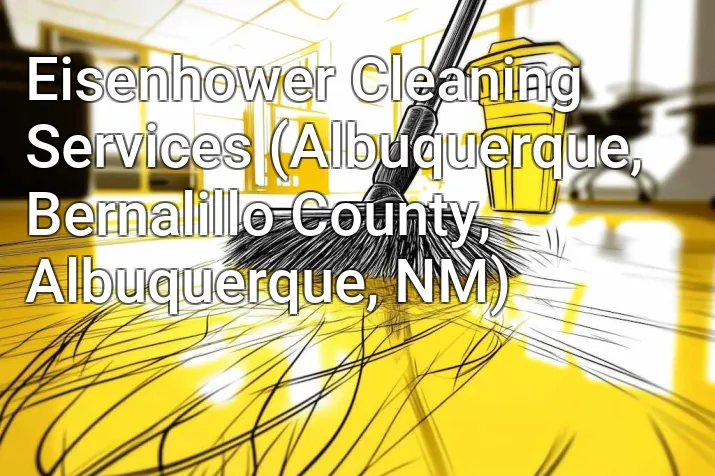 Eisenhower Cleaning Services (Albuquerque, Bernalillo County, Albuquerque, NM)