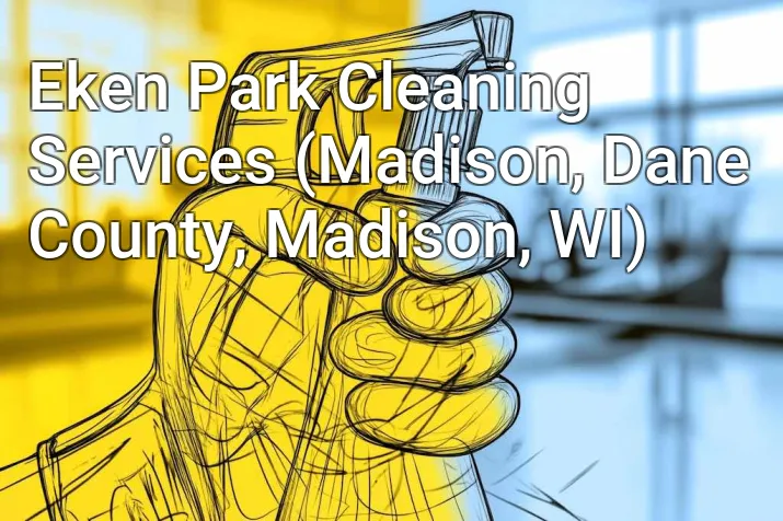 Eken Park Cleaning Services (Madison, Dane County, Madison, WI)