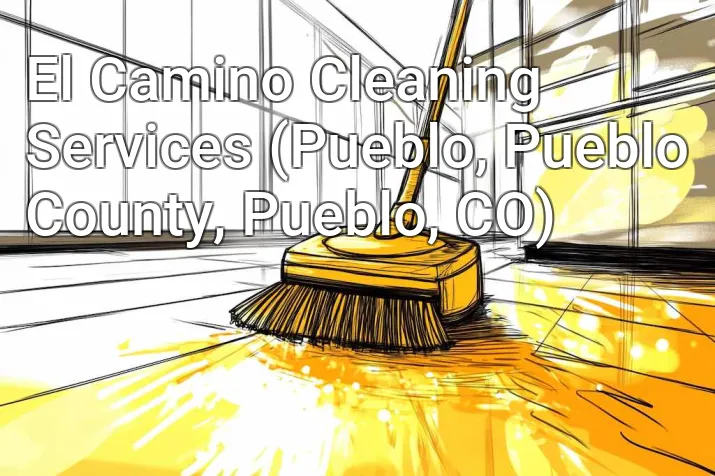 El Camino Cleaning Services (Pueblo, Pueblo County, Pueblo, CO)