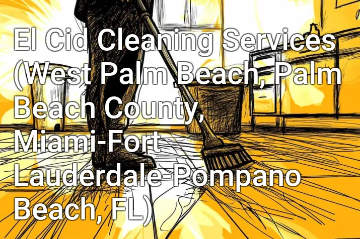 El Cid Cleaning Services (West Palm Beach, Palm Beach County, Miami-Fort Lauderdale-Pompano Beach, FL)