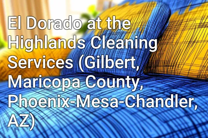 El Dorado at the Highlands Cleaning Services (Gilbert, Maricopa County, Phoenix-Mesa-Chandler, AZ)