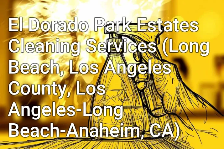 El Dorado Park Estates Cleaning Services (Long Beach, Los Angeles County, Los Angeles-Long Beach-Anaheim, CA)