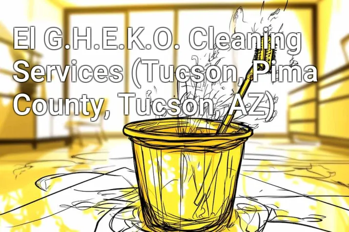 El G.H.E.K.O. Cleaning Services (Tucson, Pima County, Tucson, AZ)