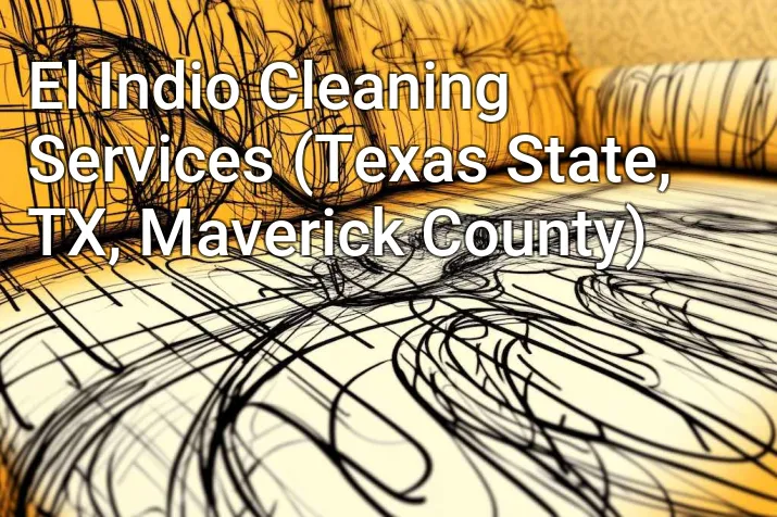 El Indio Cleaning Services (Texas State, TX, Maverick County)