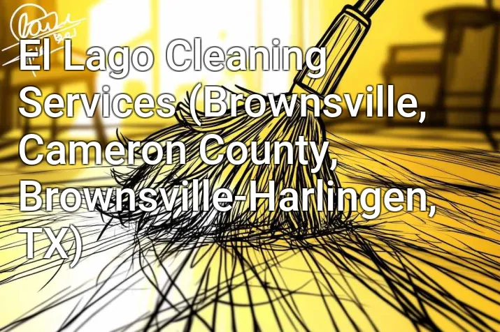 El Lago Cleaning Services (Brownsville, Cameron County, Brownsville-Harlingen, TX)