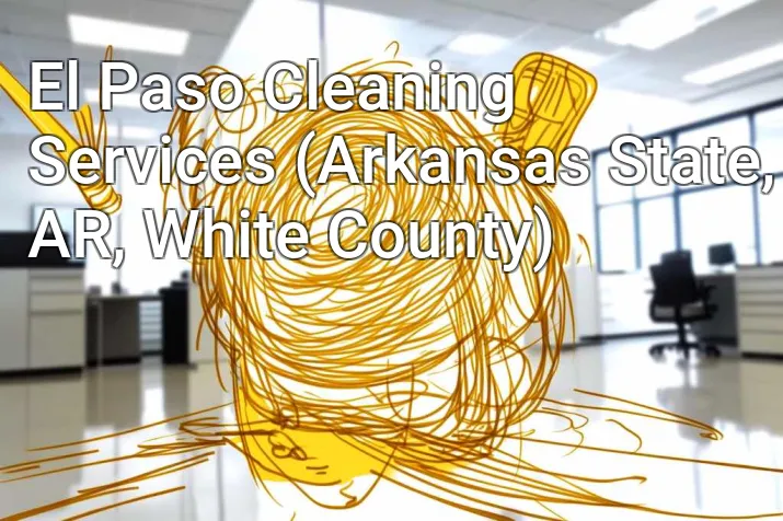 El Paso Cleaning Services (Arkansas State, AR, White County)