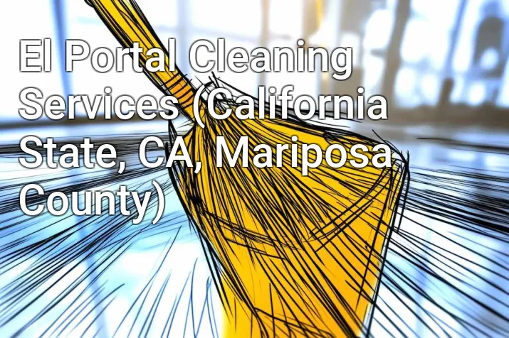 El Portal Cleaning Services (California State, CA, Mariposa County)