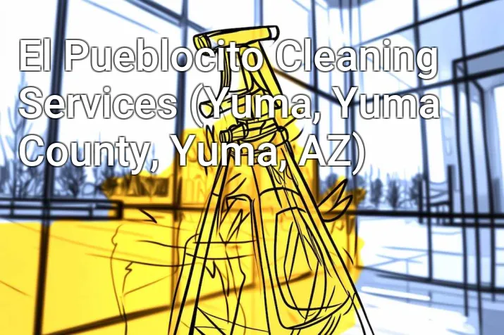 El Pueblocito Cleaning Services (Yuma, Yuma County, Yuma, AZ)