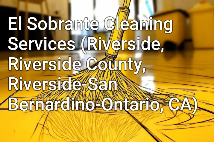 El Sobrante Cleaning Services (Riverside, Riverside County, Riverside-San Bernardino-Ontario, CA)
