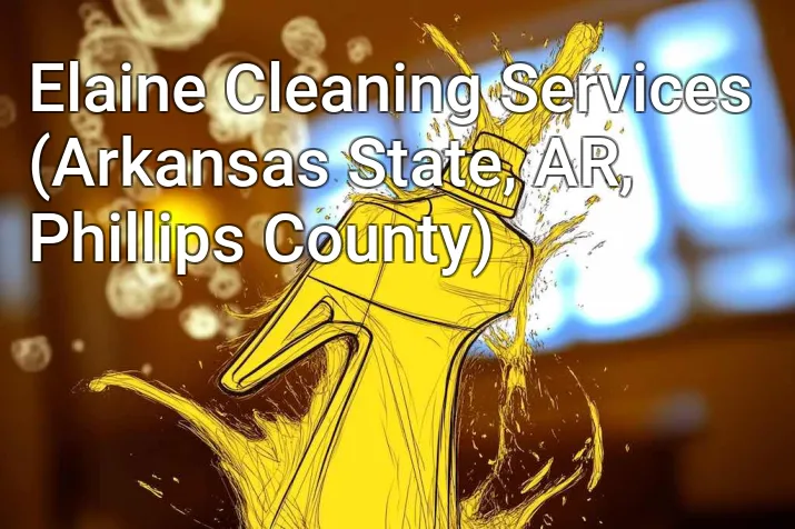 Elaine Cleaning Services (Arkansas State, AR, Phillips County)