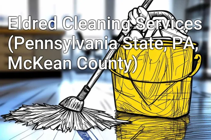 Eldred Cleaning Services (Pennsylvania State, PA, McKean County)