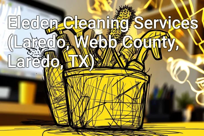 Eleden Cleaning Services (Laredo, Webb County, Laredo, TX)