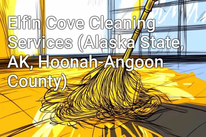 Elfin Cove Cleaning Services (Alaska State, AK, Hoonah-Angoon County)