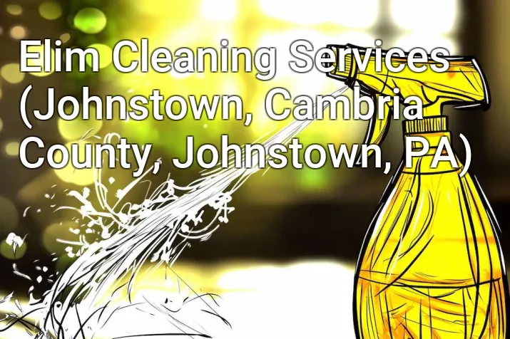 Elim Cleaning Services (Johnstown, Cambria County, Johnstown, PA)