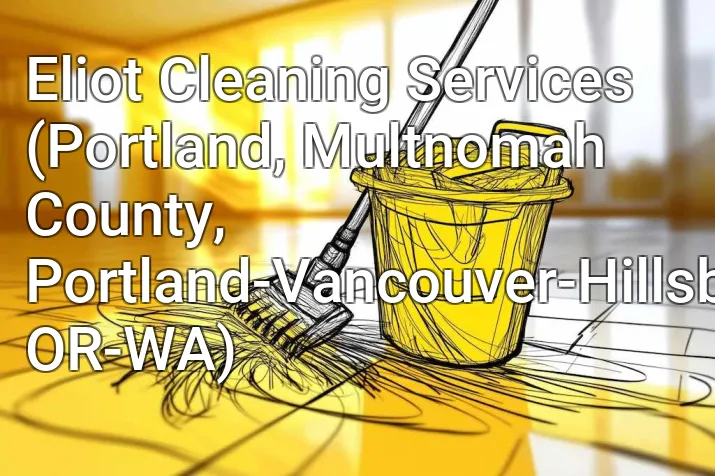 Eliot Cleaning Services (Portland, Multnomah County, Portland-Vancouver-Hillsboro, OR-WA)