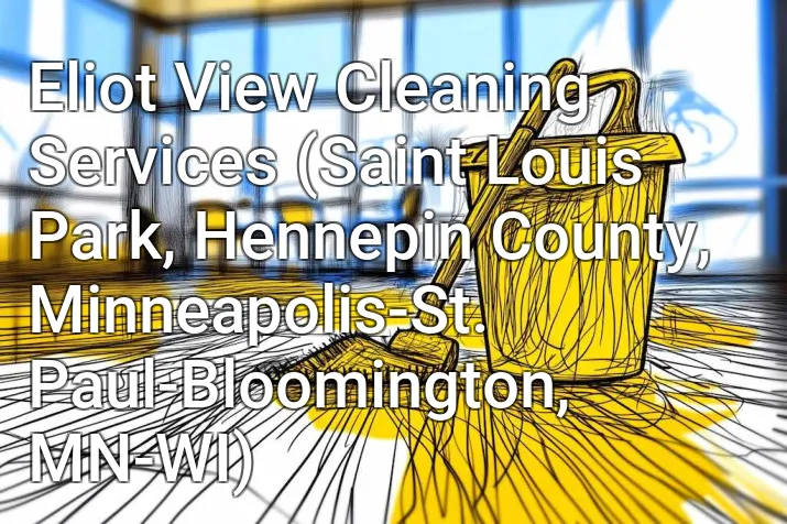 Eliot View Cleaning Services (Saint Louis Park, Hennepin County, Minneapolis-St. Paul-Bloomington, MN-WI)