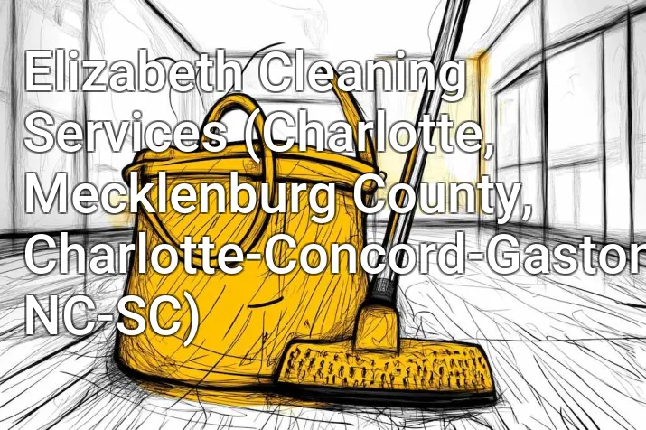 Elizabeth Cleaning Services (Charlotte, Mecklenburg County, Charlotte-Concord-Gastonia, NC-SC)