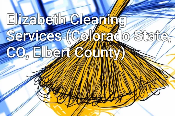 Elizabeth Cleaning Services (Colorado State, CO, Elbert County)