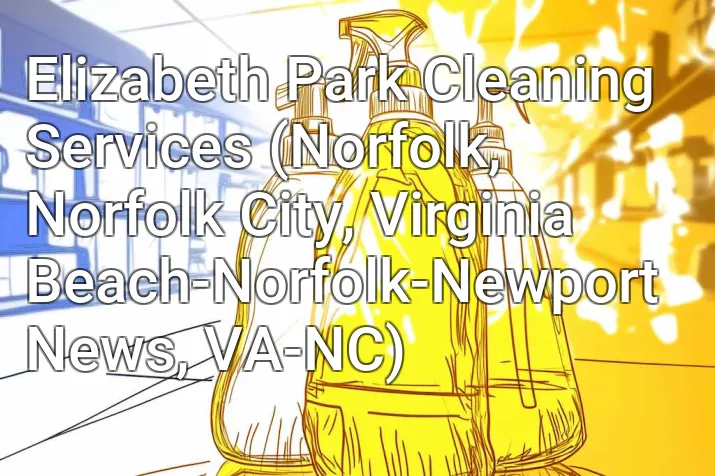 Elizabeth Park Cleaning Services (Norfolk, Norfolk City, Virginia Beach-Norfolk-Newport News, VA-NC)