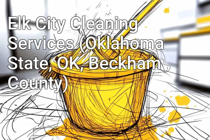 Elk City Cleaning Services (Oklahoma State, OK, Beckham County)