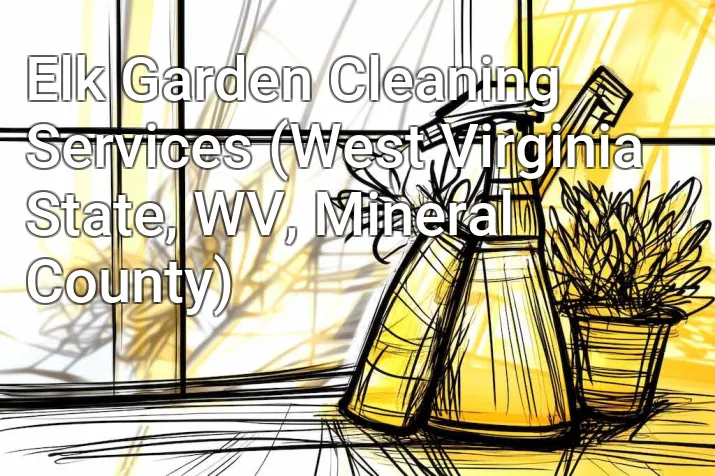 Elk Garden Cleaning Services (West Virginia State, WV, Mineral County)