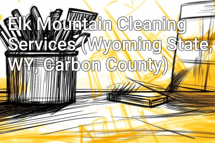 Elk Mountain Cleaning Services (Wyoming State, WY, Carbon County)