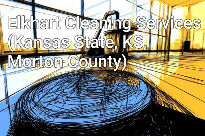 Elkhart Cleaning Services (Kansas State, KS, Morton County)