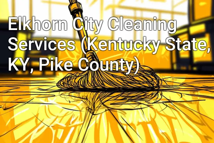 Elkhorn City Cleaning Services (Kentucky State, KY, Pike County)