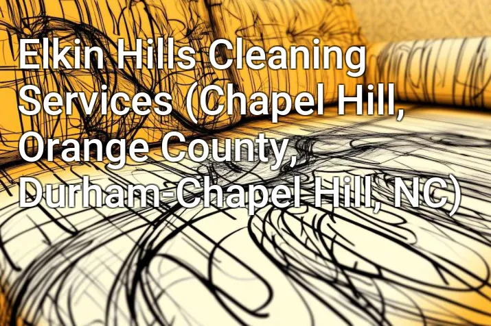 Elkin Hills Cleaning Services (Chapel Hill, Orange County, Durham-Chapel Hill, NC)