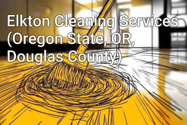 Elkton Cleaning Services (Oregon State, OR, Douglas County)