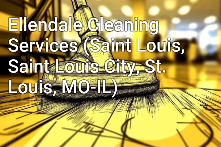 Ellendale Cleaning Services (Saint Louis, Saint Louis City, St. Louis, MO-IL)