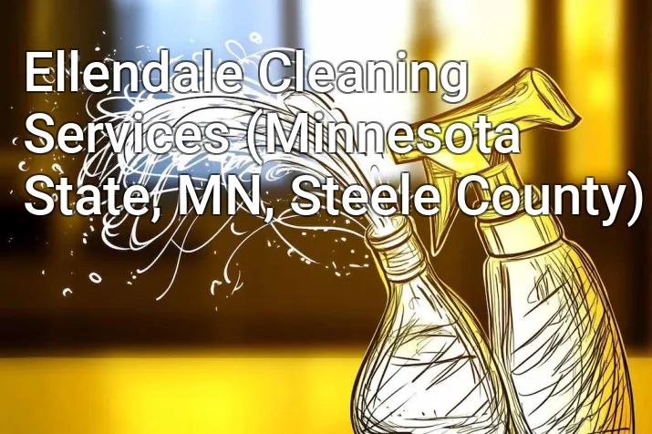 Ellendale Cleaning Services (Minnesota State, MN, Steele County)
