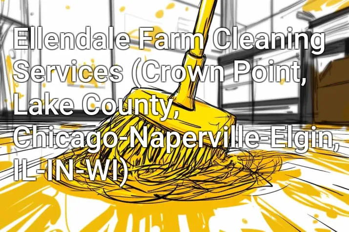 Ellendale Farm Cleaning Services (Crown Point, Lake County, Chicago-Naperville-Elgin, IL-IN-WI)
