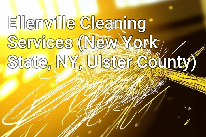 Ellenville Cleaning Services (New York State, NY, Ulster County)